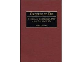 Livro Ordered to Die de Edward J Erickson (Inglês - Capa Dura)
