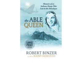 Livro The Able Queen Memoirs of an Indiana Hump Pilot Lost in the Himalayas de Rainy Horvath Robert Dean Binzer (Inglês)
