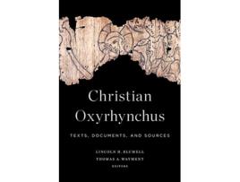 Livro Christian Oxyrhynchus de Lincoln H Blumell e Thomas A Wayment (Inglês - Capa Dura)