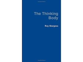 Livro The Thinking Body de Roy Sturgess (Inglês)