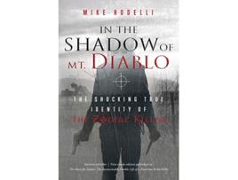 Livro In the Shadow of Mt Diablo The Shocking True Identity of the Zodiac Killer de Mike Rodelli (Inglês)