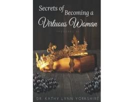 Livro Secrets of Becoming a Virtuous Woman Proverbs 31 de Dr Kathy Lynn Yorkshire (Inglês)