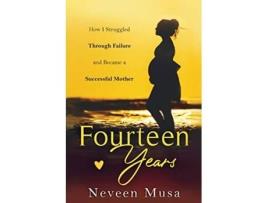 Livro Fourteen Years How I Struggled Through Failure And Became a Successful Mother de Neveen Musa (Inglês)