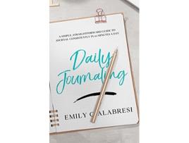Livro Daily Journaling A Simple Straightforward Guide to Journal Consistently in 10 Minutes a Day de Emily Calabresi (Inglês)