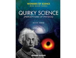 Livro Quirky Science Perceptions of Physics Wonders of Science de Edward Hughes (Inglês)