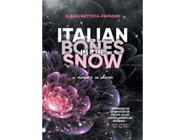 Livro Italian Bones in the Snow A Memoir in Shorts de Elaina BattistaParsons (Inglês)