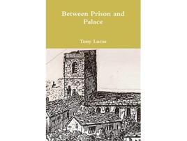 Livro Between Prison and Palace de Tony Lucas (Inglês)