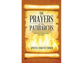 Livro The Prayers of the Patriarchs How Relationship Posture Impacts Our Prayers de Darlyn Turner (Inglês)