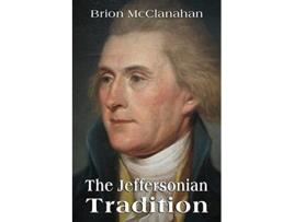 Livro The Jeffersonian Tradition de Brion McClanahan (Inglês)