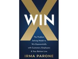 Livro WINX The ProblemSolving Model to Win Exponentially with Customers Employees and Your Bottom Line de Irma Parone (Inglês)