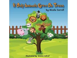 Livro If Only Animals Grew On Trees de Nicola Carroll (Inglês)