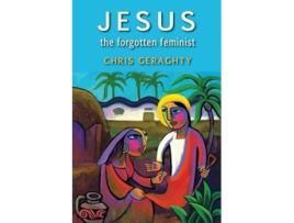 Livro Jesus the Forgotten Feminist de Chris Geraghty (Inglês)