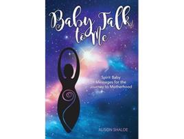 Livro Baby Talk to Me Spirit Baby Messages for the Journey to Motherhood de Alison Shaloe (Inglês)