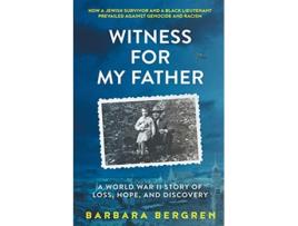 Livro Witness For My Father A World War II Story Of Loss Hope and Discovery de Barbara Bergren (Inglês)