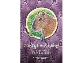 Livro I Can Explain Everything: Confessions of a Pet Capybara de Stacy Winnick (Inglês)