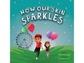 Livro How Our Skin Sparkles A Growth Mindset Childrens Book for Global Citizens About Acceptance Sparkling Me de Aditi Wardhan Singh (Inglês)