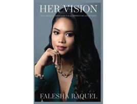 Livro Her Vision USING THE DIVA FRAMEWORK FOR AN INSPIRED LIFE AND BUSINESS de Falesha Raquel (Inglês)