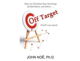Livro Off Target 18 bullseye exposés de John Reid Noe (Inglês)