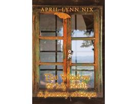 Livro The Window of My Soul a Journey of Hope de April Lynn Nix (Inglês)