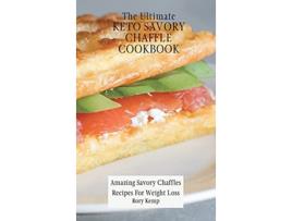 Livro The Ultimate KETO Savory Chaffle Cookbook Amazing Savory Chaffles Recipes For Weight Loss de Rory Kemp (Inglês)