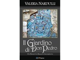 Livro Il Giardino di Don Pedro Un Progetto Rimasto Incompiuto Italian Edition de Valeria Nardulli (Italiano)