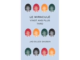 Livro Le miraculé vingt ans plus tard French Edition de Jad Gilles Gaussin (Francês)