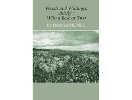 Livro Weeds and Wildings chiefly with a Rose or Two de Melville Herman (Inglês)