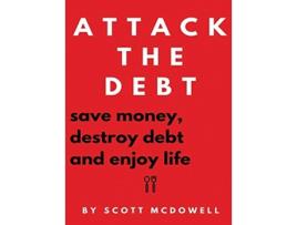 Livro Attack the Debt Save Money Destroy Debt Enjoy Life de Scott McDowell (Inglês)