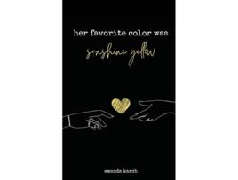 Livro Her Favorite Color Was Sunshine Yellow de Amanda Karch (Inglês)