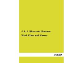 Livro Wald Klima und Wasser German Edition de J Ritter Von Liburnau (Alemão)