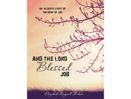 Livro And the Lord Blessed Job An Indepth Study of Job Indepth Bible Study Series by Elizabeth Ficken de Elizabeth Bagwell Ficken (Inglês)