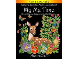 Livro Coloring Book for Adults MantraCraft My Me Time Stress Relieving Designs for Adults Relaxation de MantraCraft (Inglês)