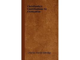 Livro Christianitys Contributions to Civilization de Charles David Eldridge (Inglês)