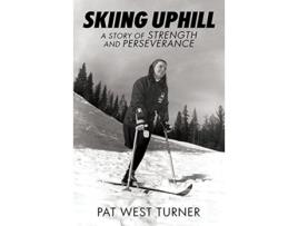 Livro Skiing Uphill A Story of Strength and Perseverance A de Pat West Turner (Inglês)