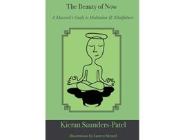 Livro The Beauty of Now A Mavericks Guide to Meditation and Mindfulness de Kieran SaundersPatel (Inglês)