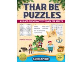 Livro Thar Be Puzzles A PirateThemed Activity Book for Adults de Carrie Spiker (Inglês)