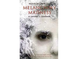 Livro Melancholy Madness A Coroners Casebook de Michelle McGoffMcCann (Inglês)