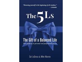 Livro The 5Ls The Gift of a Balanced Life Your Pathway To Personal And Professional Success de Sal Lagreca e Mike Mannix (Inglês - Capa Dura)