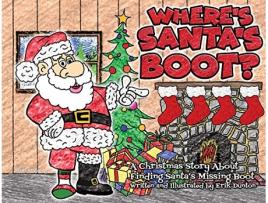 Livro Wheres Santas Boot A Christmas Story About Finding Santas Missing Boot de Erik Dunton (Inglês)