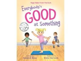 Livro Everybodys Good at Something Yoga Tales from the Gym de Susan E Rose (Inglês)