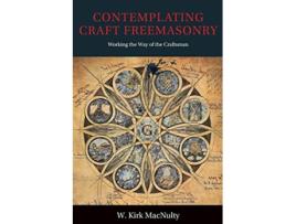 Livro Contemplating Craft Freemasonry de W Kirk Macnulty (Inglês)