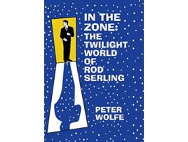 Livro In the Zone The Twilight World of Rod Serling de Peter Wolfe (Inglês)