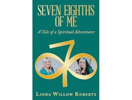 Livro Seven Eighths of Me A Tale of a Spiritual Adventurer de Linda Willow Roberts (Inglês)