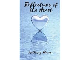 Livro Reflections of the Heart de Anthony Moore (Inglês)