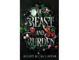Livro Of Beast and Burden de Kelsey Kicklighter (Inglês)