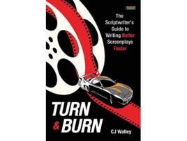 Livro Turn Burn The Scriptwriters Guide to Writing Better Screenplays Faster Writing Guides de Cj Walley (Inglês)