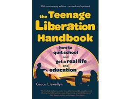 Livro The Teenage Liberation Handbook How to Quit School and Get a Real Life and Education de Grace Llewellyn (Inglês)