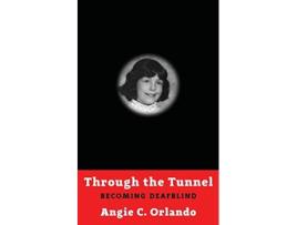 Livro Through the Tunnel Becoming DeafBlind de Angie C Orlando (Inglês)