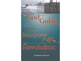 Livro The God of the Gulag Vol 1 Martyrs in an Age of Revolution de Jonathan Luxmoore (Inglês)