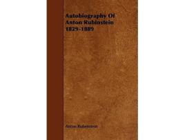Livro Autobiography Of Anton Rubinstein 18291889 de Anton Rubenstein (Inglês)